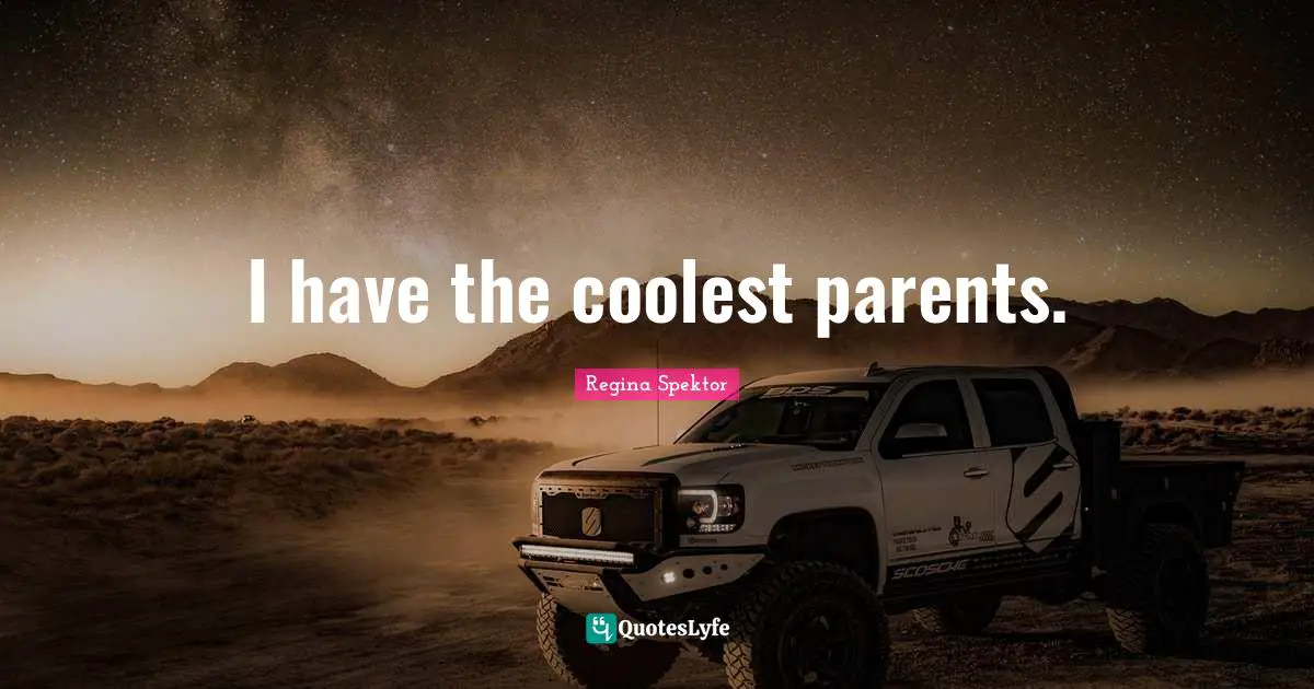 I have the coolest parents.