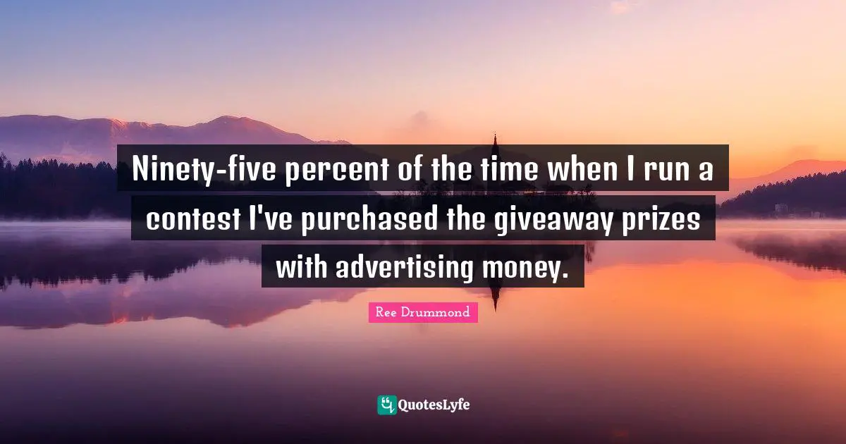 Ninety-five percent of the time when I run a contest I've purchased the giveaway prizes with advertising money.