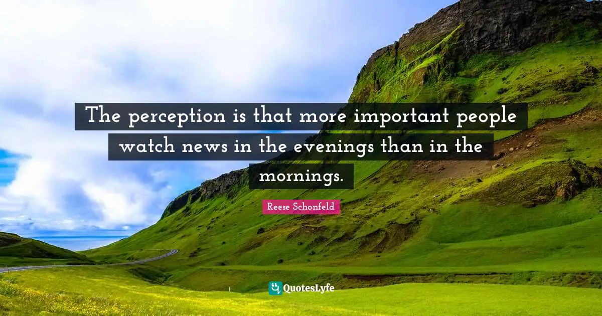 The perception is that more important people watch news in the evenings than in the mornings.