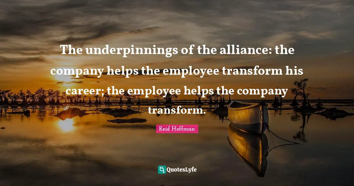 The underpinnings of the alliance: the company helps the employee transform his career; the employee helps the company transform.