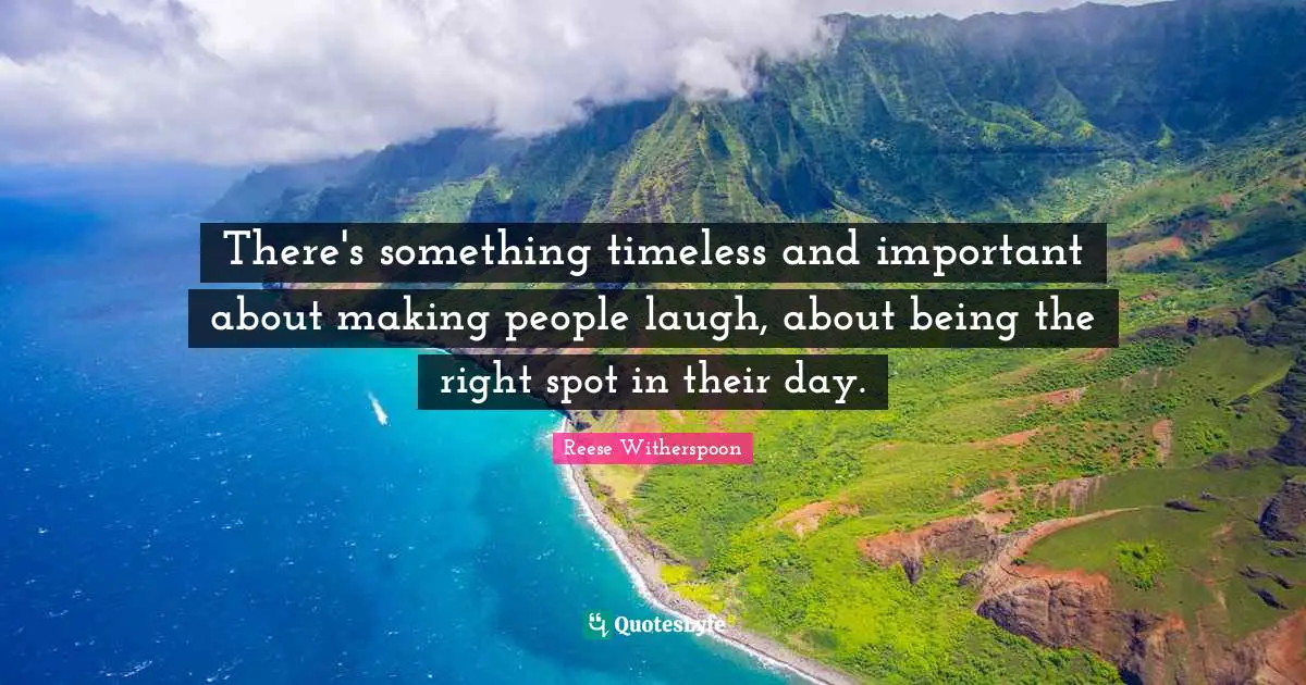 Making People Laugh Quotes: "There's something timeless and important about making people laugh, about being the right spot in their day."