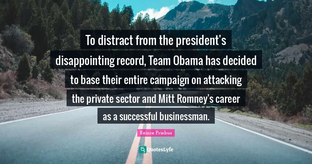 To distract from the president's disappointing record, Team Obama has decided to base their entire campaign on attacking the private sector and Mitt Romney's career as a successful businessman.