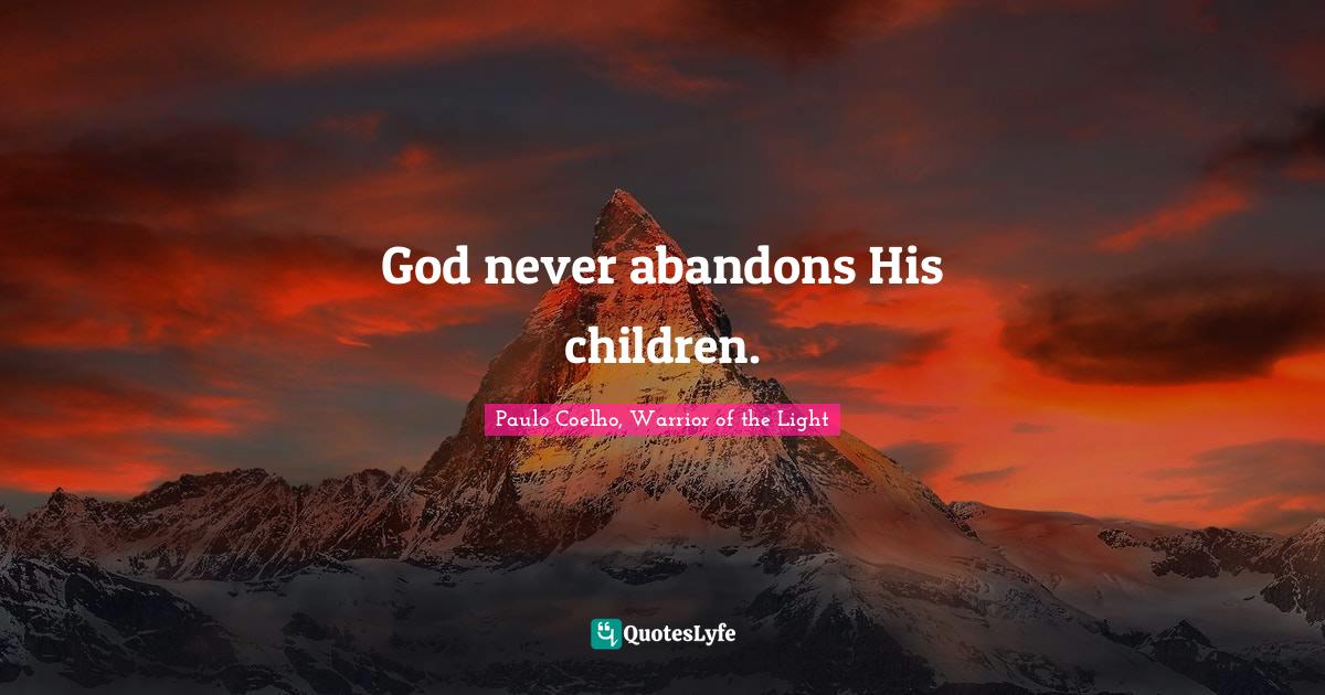 God never abandons His children.