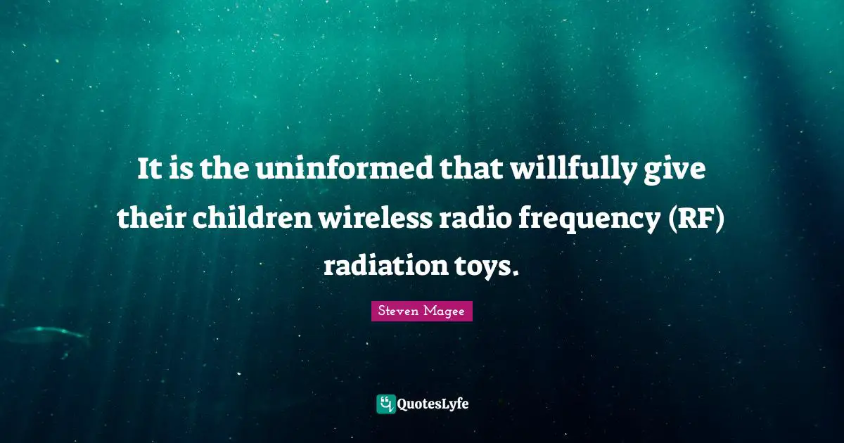 It is the uninformed that willfully give their children wireless radio frequency (RF) radiation toys.