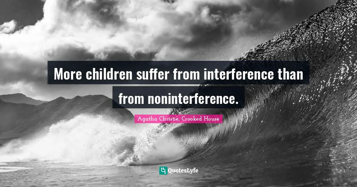 More children suffer from interference than from noninterference.