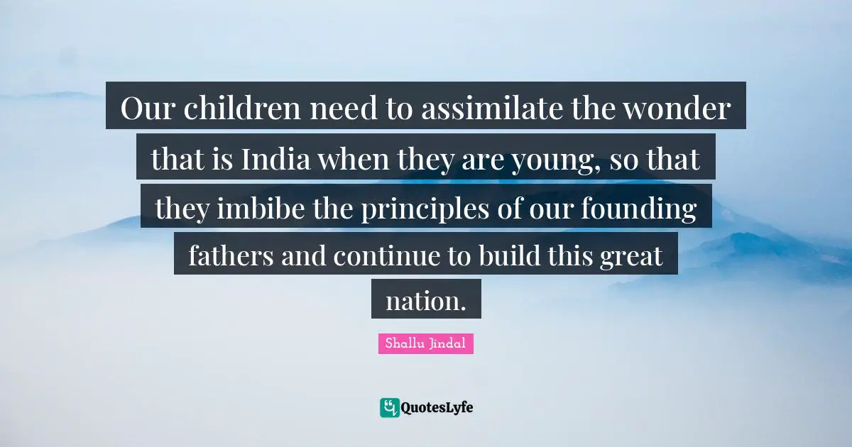 Our children need to assimilate the wonder that is India when they are young, so that they imbibe the principles of our founding fathers and continue to build this great nation.