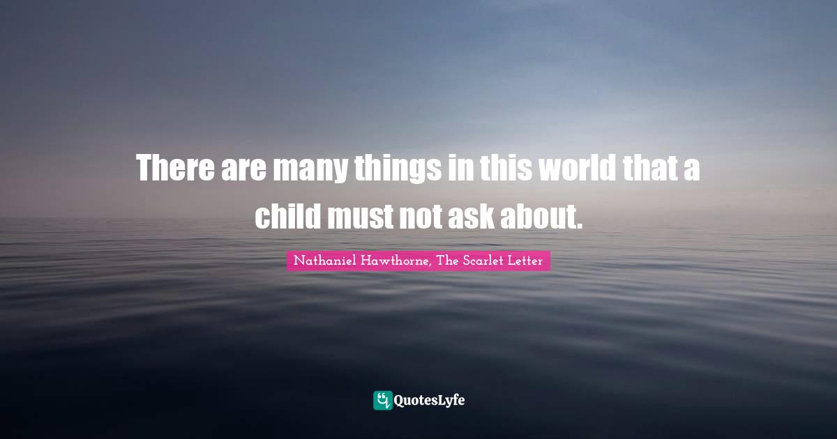 There are many things in this world that a child must not ask about.