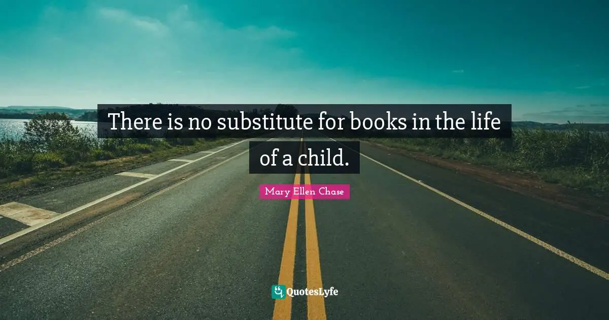 There is no substitute for books in the life of a child.
