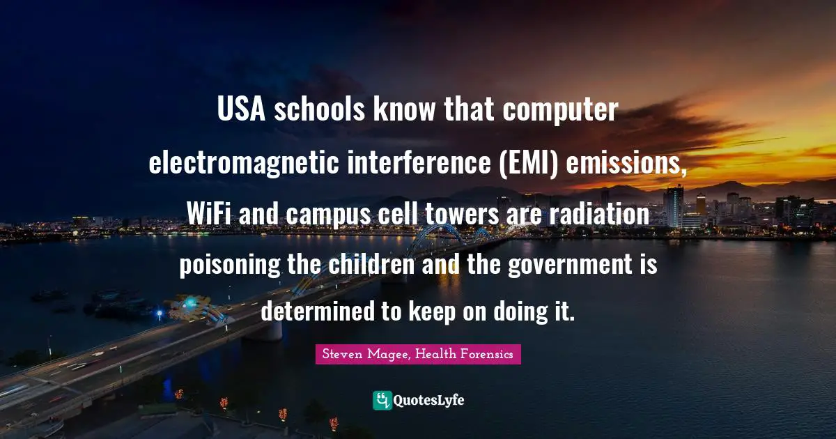 USA schools know that computer electromagnetic interference (EMI) emissions, WiFi and campus cell towers are radiation poisoning the children and the government is determined to keep on doing it.