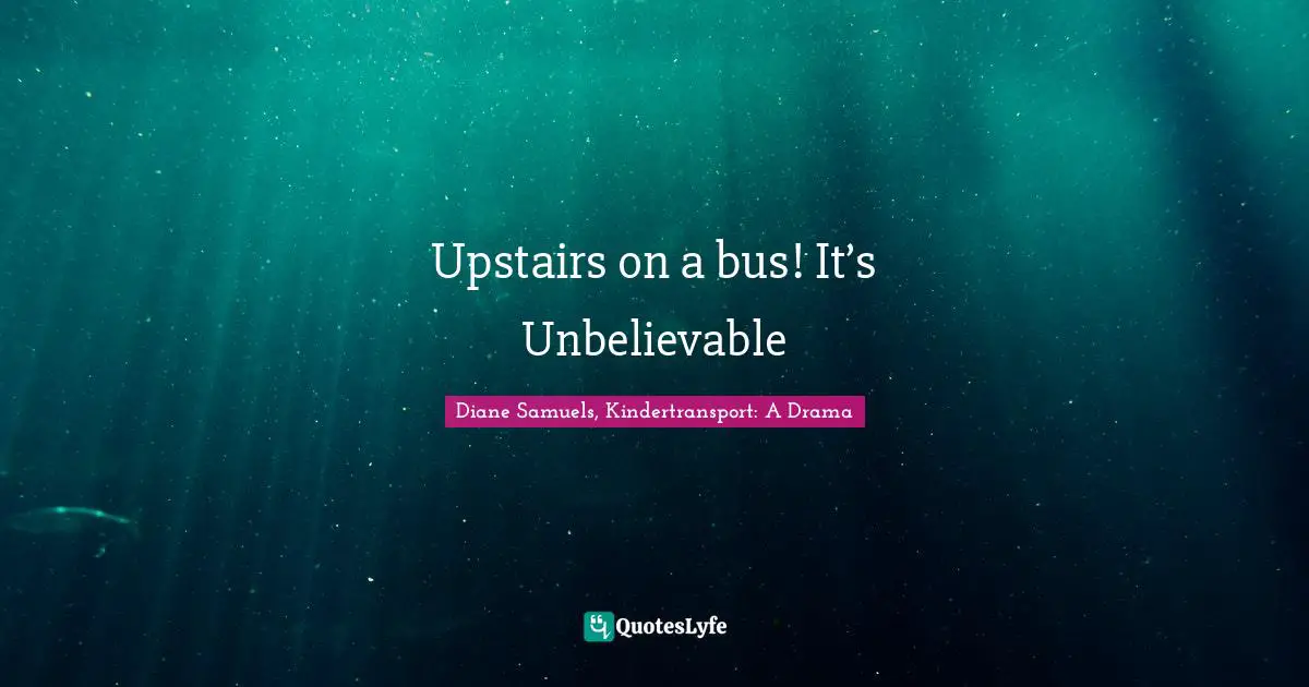 Upstairs on a bus! It’s Unbelievable