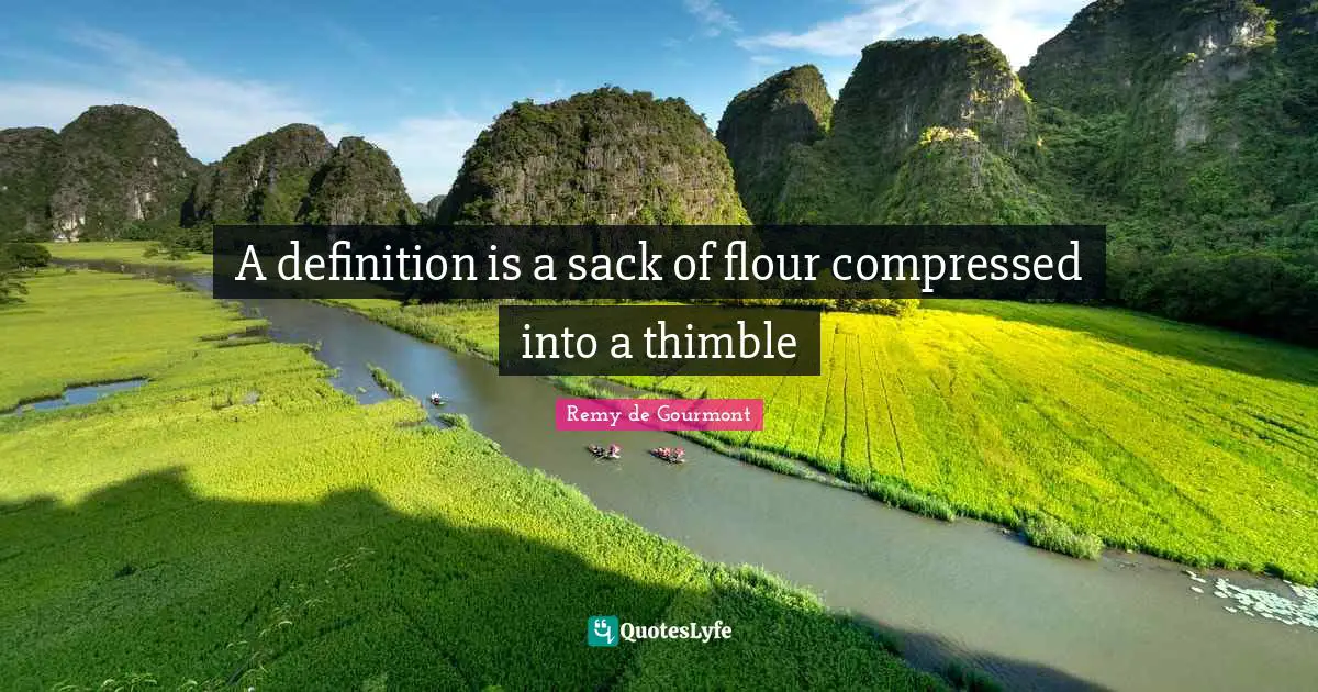 A definition is a sack of flour compressed into a thimble