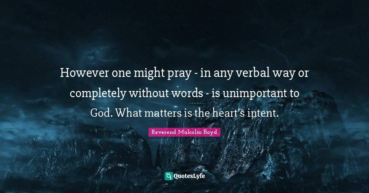 However one might pray - in any verbal way or completely without words - is unimportant to God. What matters is the heart's intent.