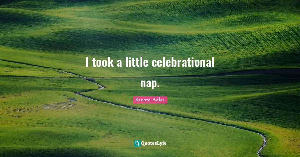 I took a little celebrational nap.