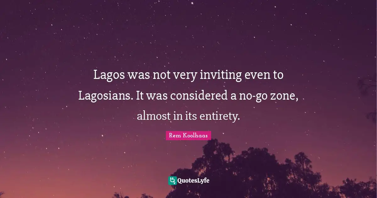 Lagos was not very inviting even to Lagosians. It was considered a no-go zone, almost in its entirety.