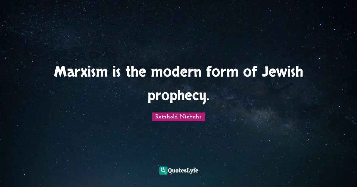 Prophecy Quotes: "Marxism is the modern form of Jewish prophecy."