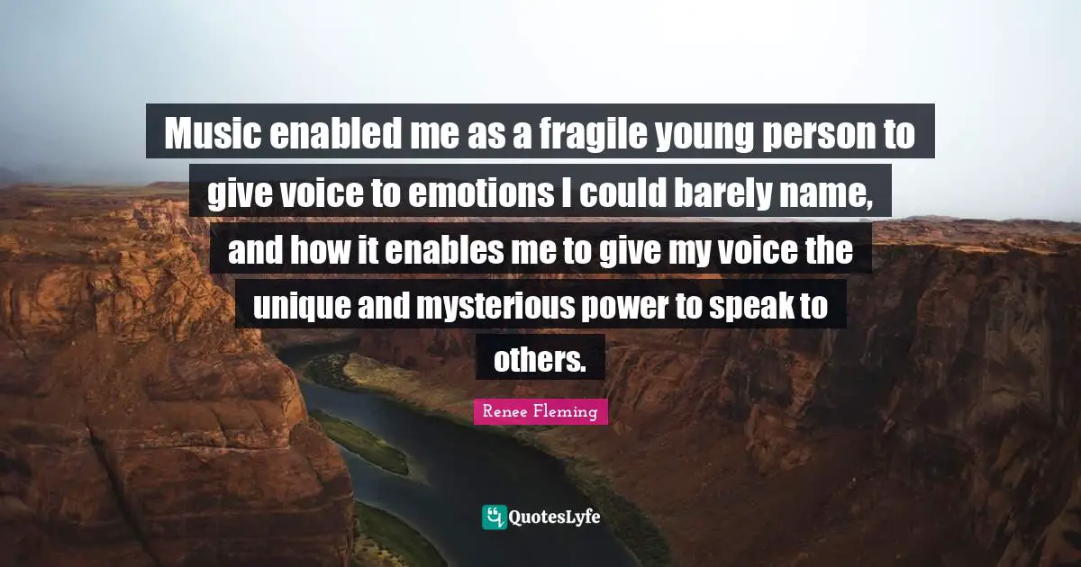 Music enabled me as a fragile young person to give voice to emotions I could barely name, and how it enables me to give my voice the unique and mysterious power to speak to others.