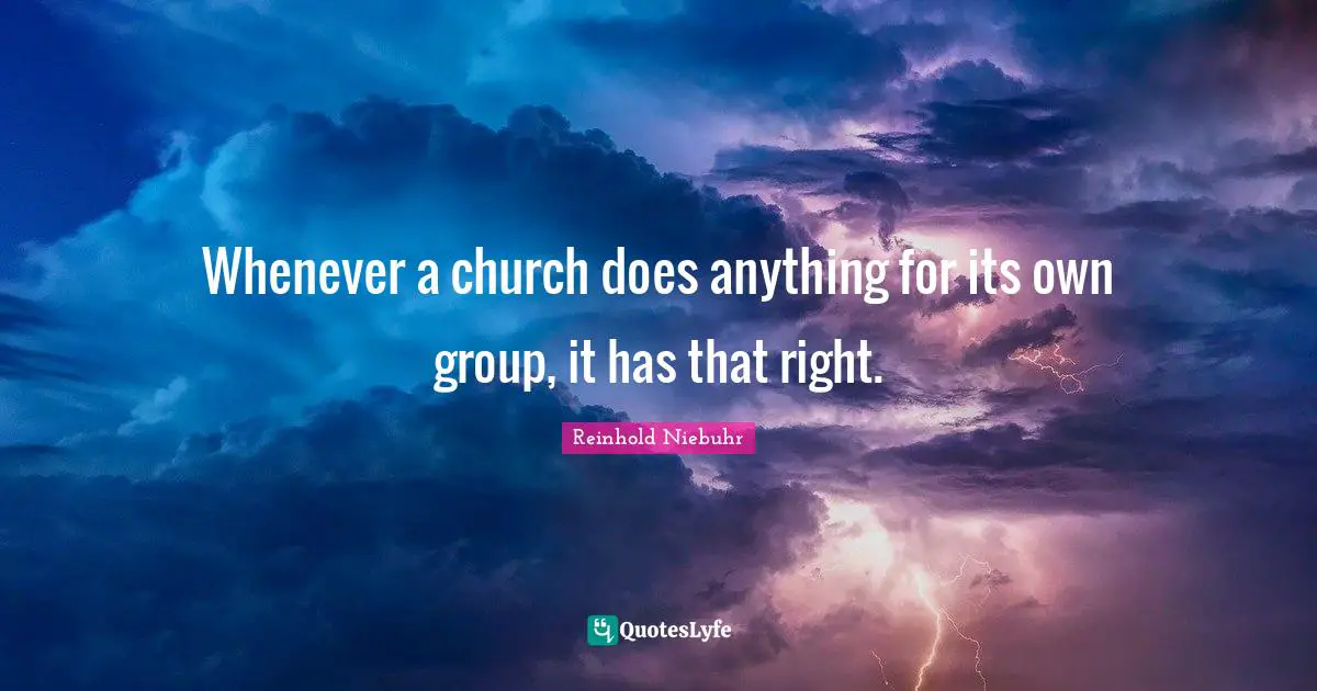 Whenever a church does anything for its own group, it has that right.