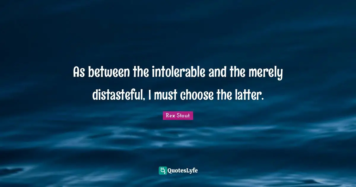 As between the intolerable and the merely distasteful, I must choose the latter.