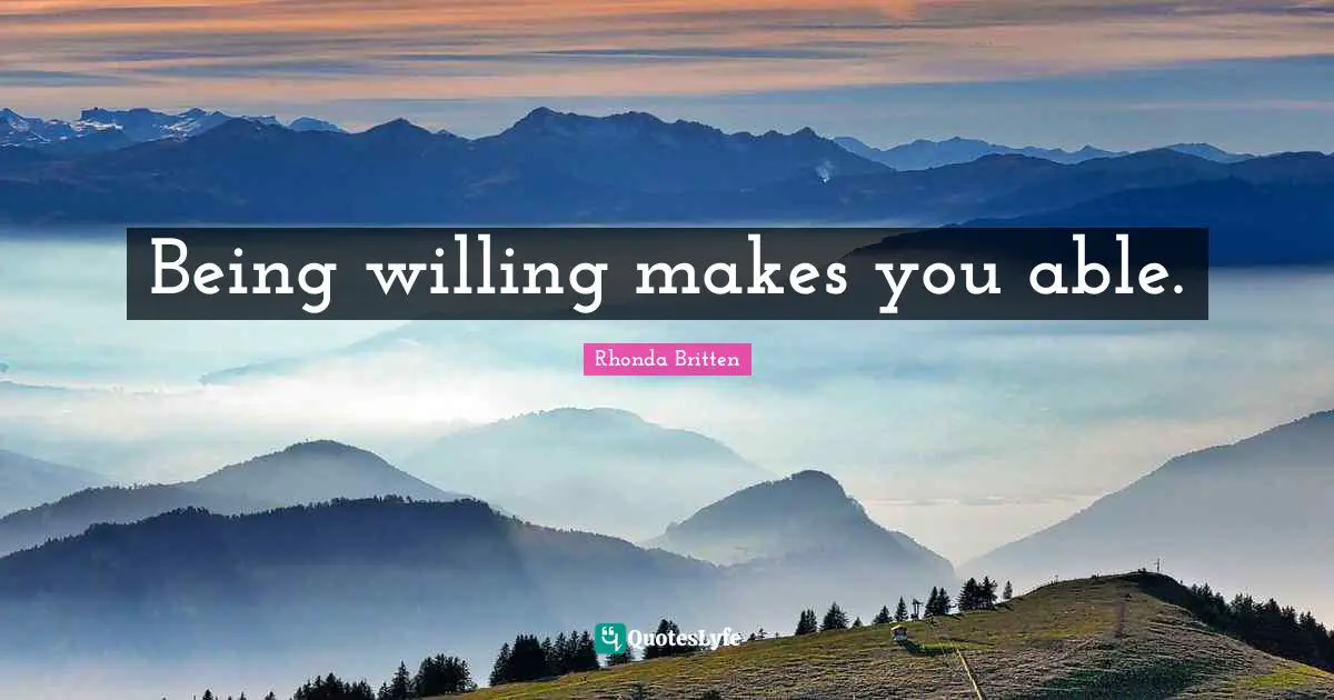Being willing makes you able.