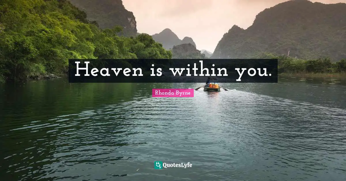Heaven is within you.