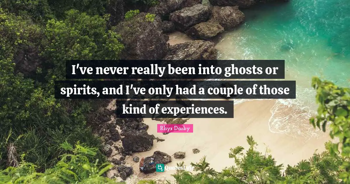 I've never really been into ghosts or spirits, and I've only had a couple of those kind of experiences.
