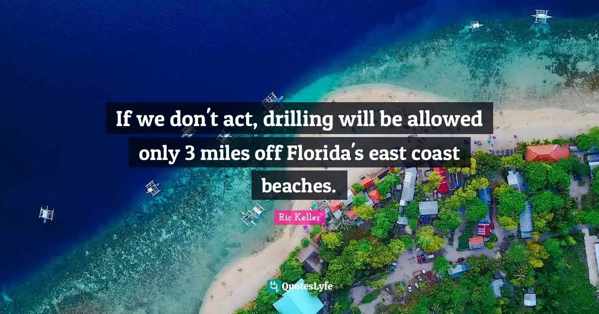 If we don't act, drilling will be allowed only 3 miles off Florida's east coast beaches.