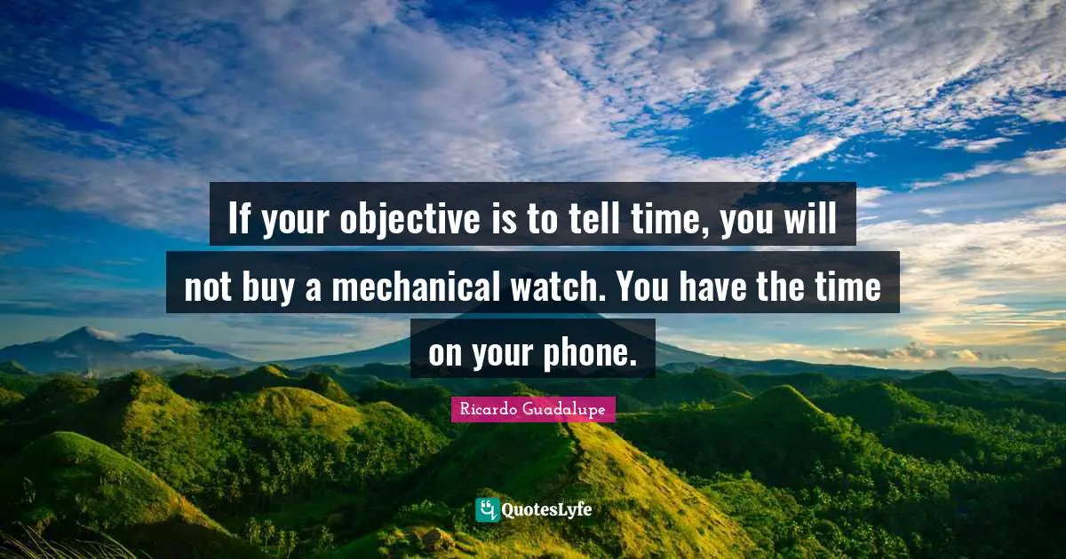 If your objective is to tell time, you will not buy a mechanical watch. You have the time on your phone.