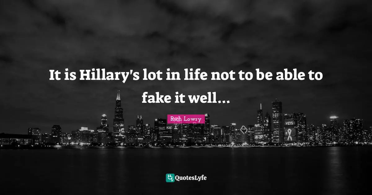 It is Hillary's lot in life not to be able to fake it well...