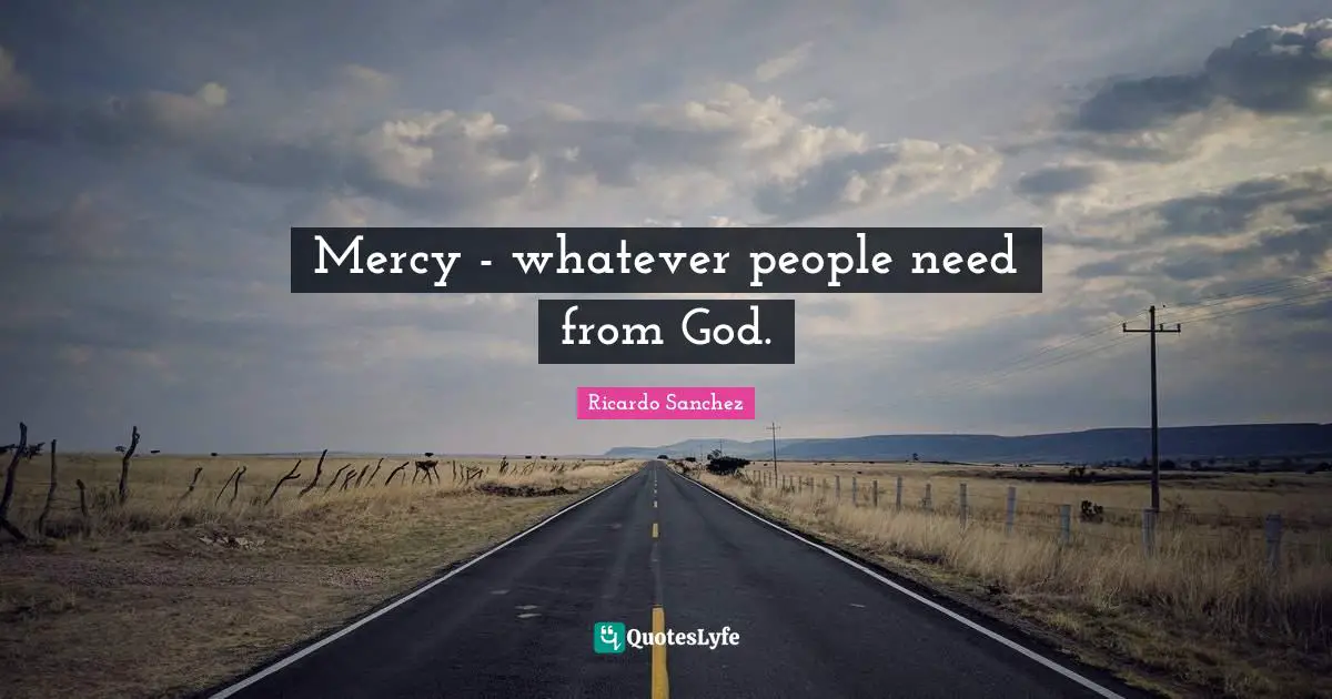 Mercy - whatever people need from God.