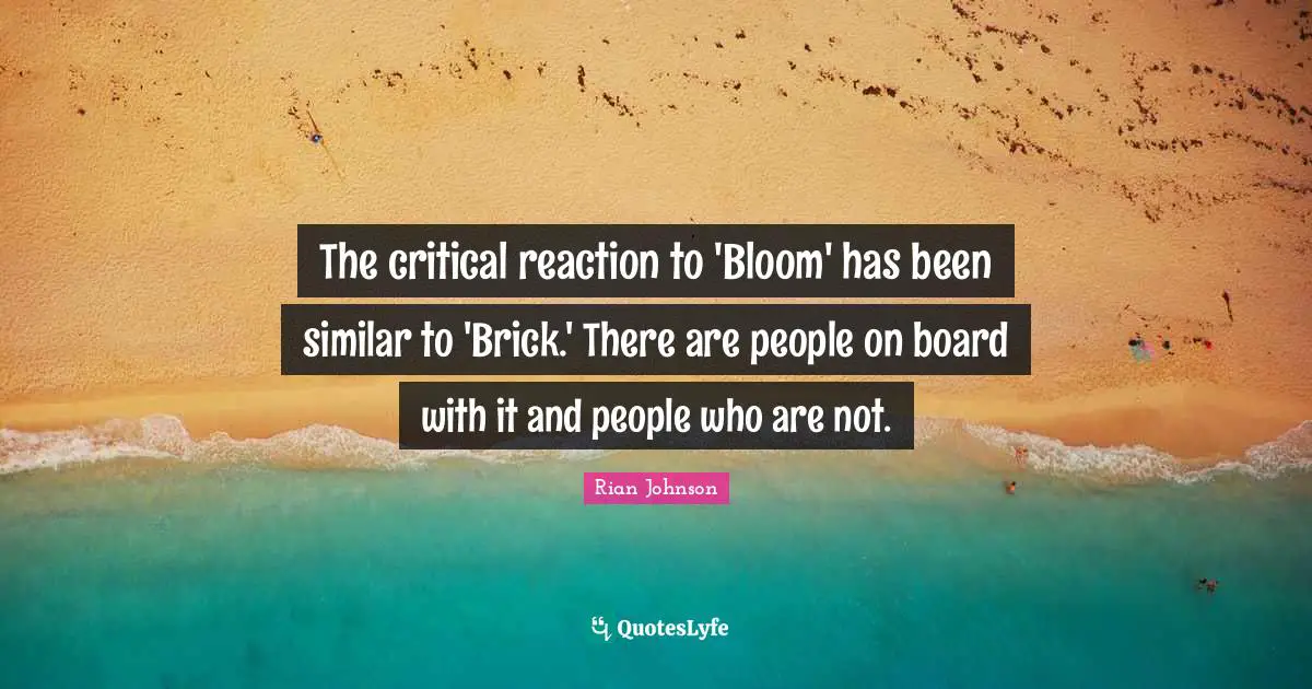 The critical reaction to 'Bloom' has been similar to 'Brick.' There are people on board with it and people who are not.