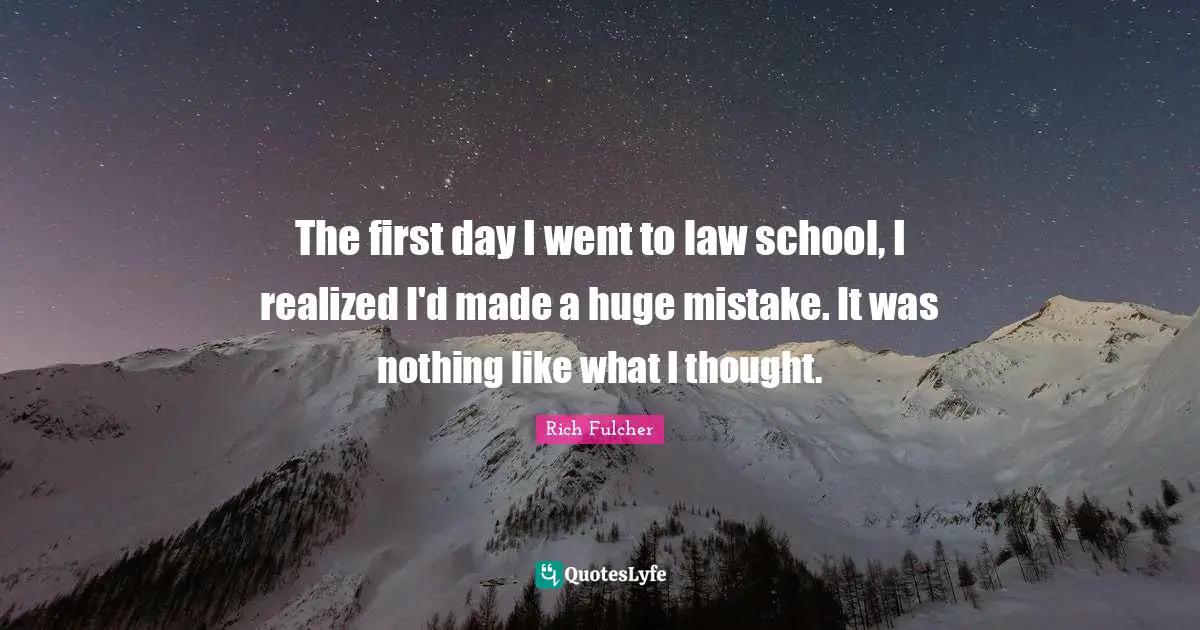 The first day I went to law school, I realized I'd made a huge mistake. It was nothing like what I thought.