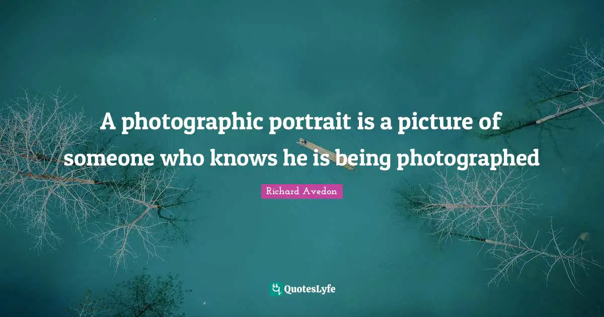 A photographic portrait is a picture of someone who knows he is being photographed