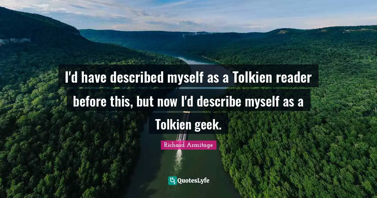 Reader Quotes: "I'd have described myself as a Tolkien reader before this, but now I'd describe myself as a Tolkien geek."