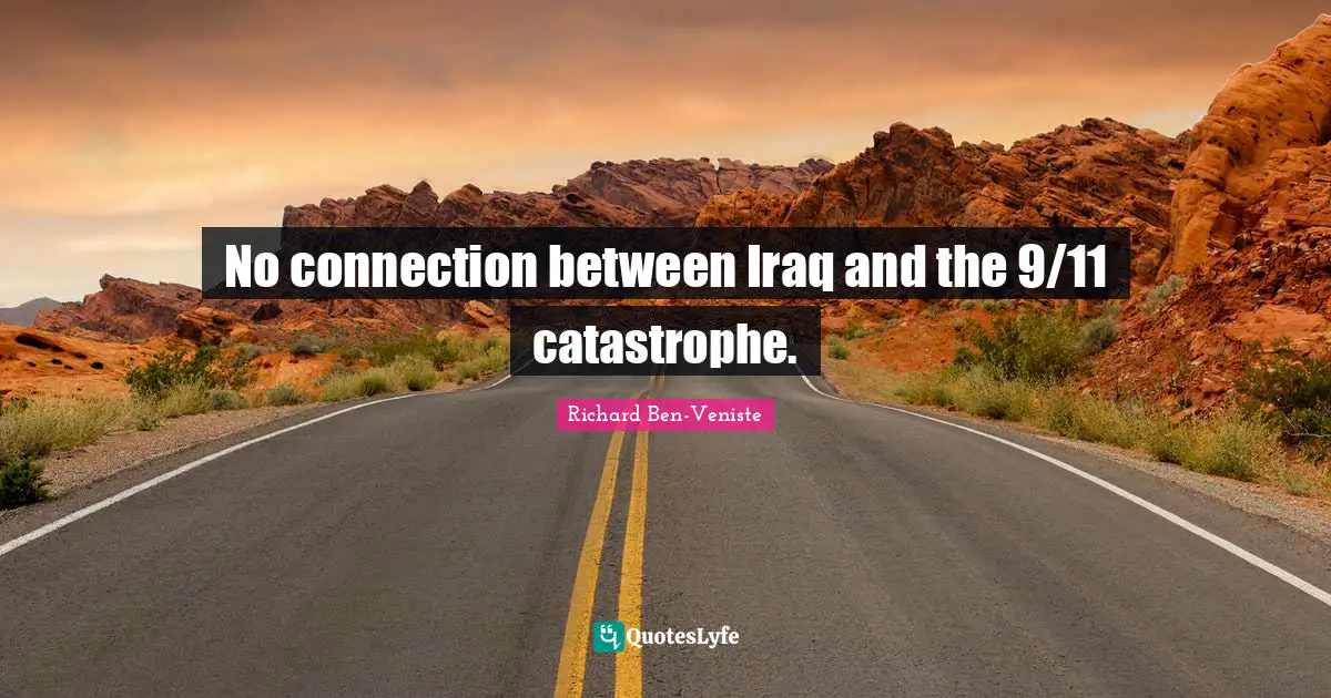 No connection between Iraq and the 9/11 catastrophe.