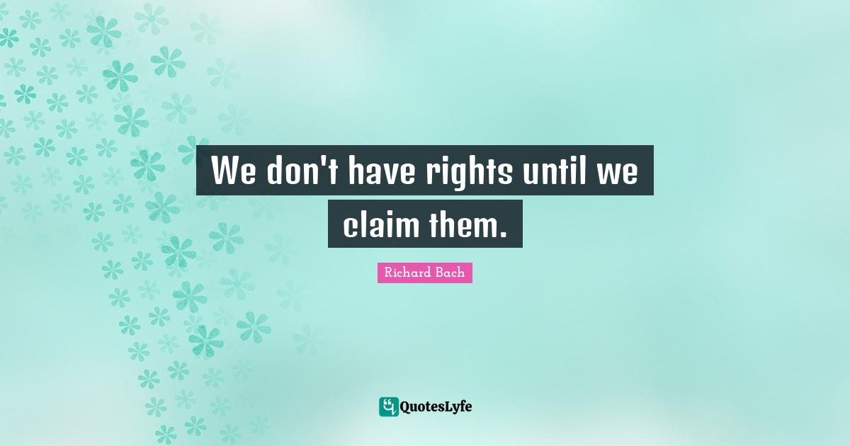We don't have rights until we claim them.