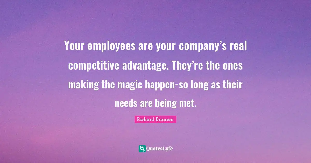 Your employees are your company’s real competitive advantage. They’re the ones making the magic happen-so long as their needs are being met.