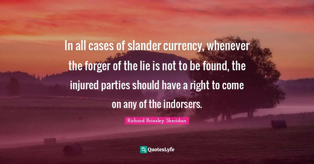 In all cases of slander currency, whenever the forger of the lie is not to be found, the injured parties should have a right to come on any of the indorsers.