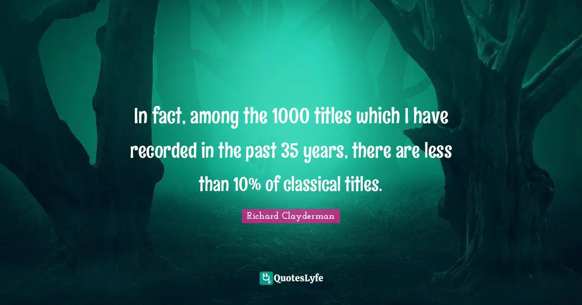 In fact, among the 1000 titles which I have recorded in the past 35 years, there are less than 10% of classical titles.