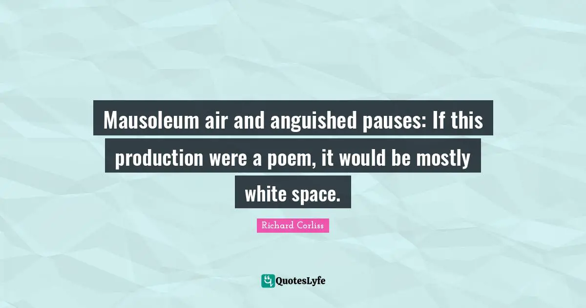 Mausoleum air and anguished pauses: If this production were a poem, it would be mostly white space.