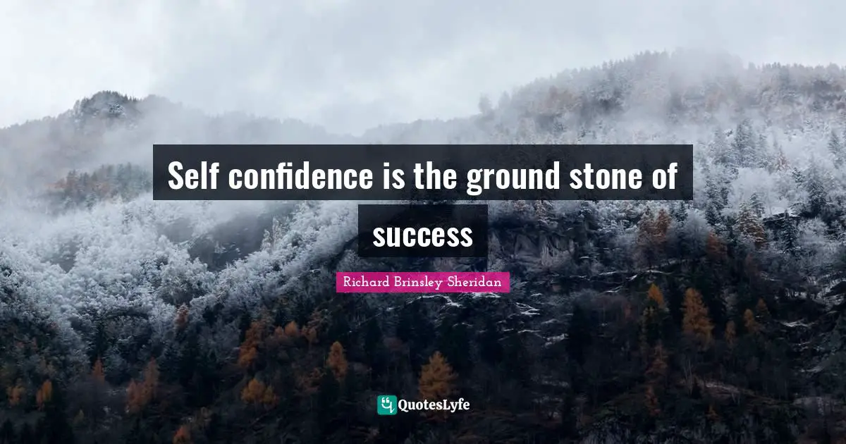 Self Encouragement Quotes: "Self confidence is the ground stone of success"