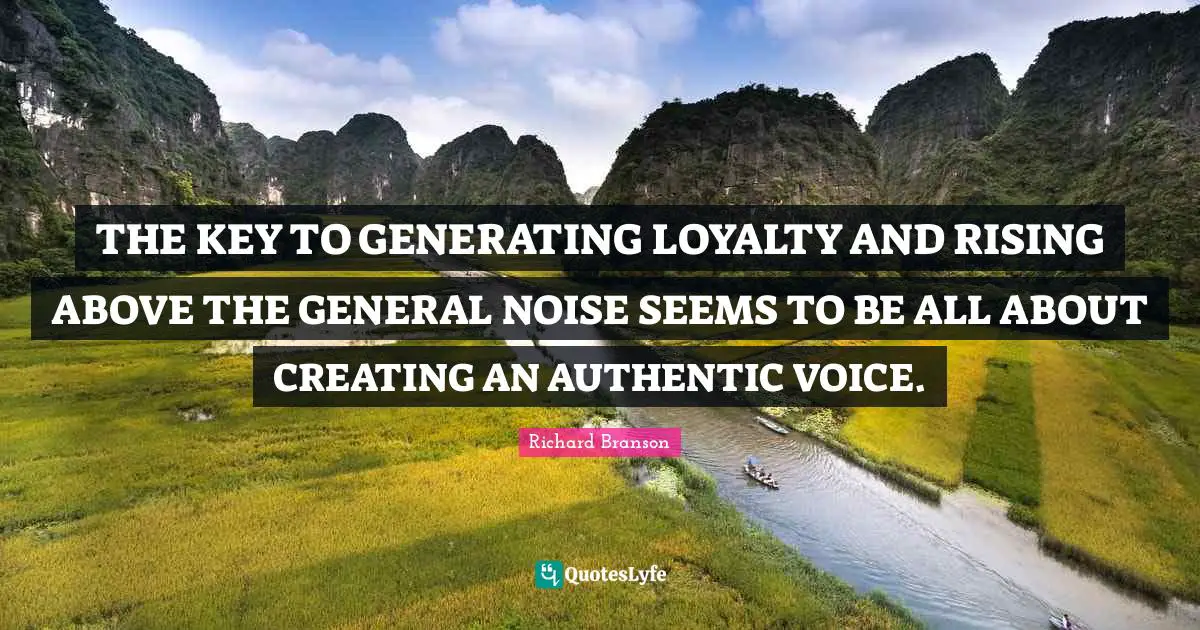 THE KEY TO GENERATING LOYALTY AND RISING ABOVE THE GENERAL NOISE SEEMS TO BE ALL ABOUT CREATING AN AUTHENTIC VOICE.