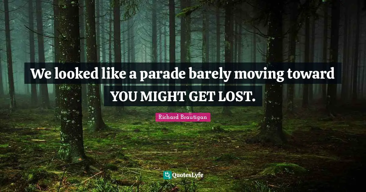 We looked like a parade barely moving toward YOU MIGHT GET LOST.