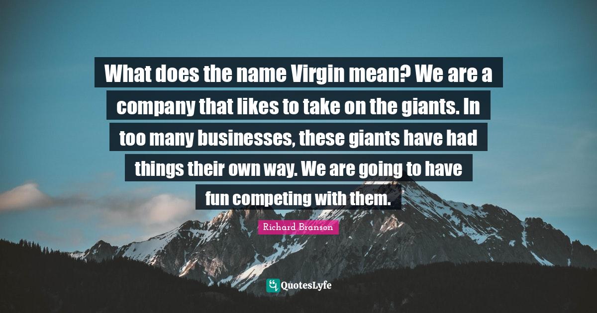 What does the name Virgin mean? We are a company that likes to take on