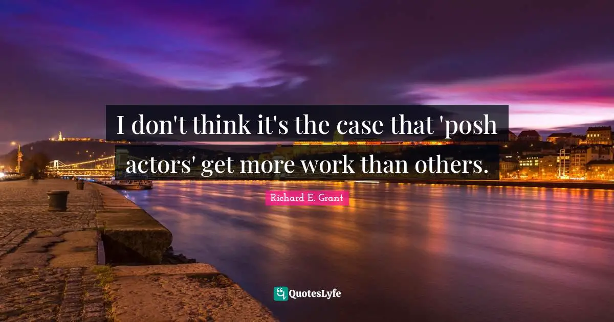 I don't think it's the case that 'posh actors' get more work than others.