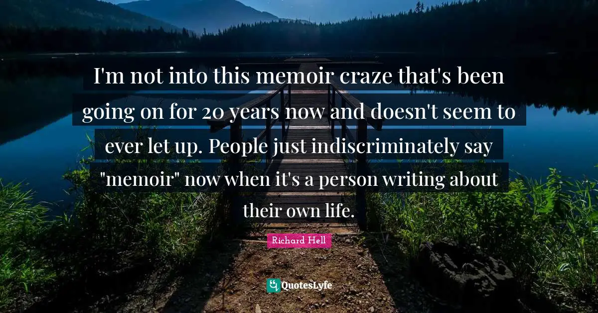 I'm not into this memoir craze that's been going on for 20 years now and doesn't seem to ever let up. People just indiscriminately say "memoir" now when it's a person writing about their own life.