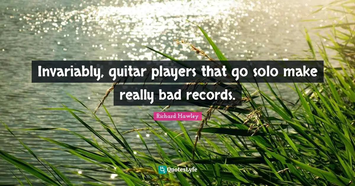 Invariably, guitar players that go solo make really bad records.
