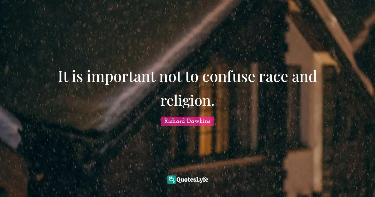 It is important not to confuse race and religion.
