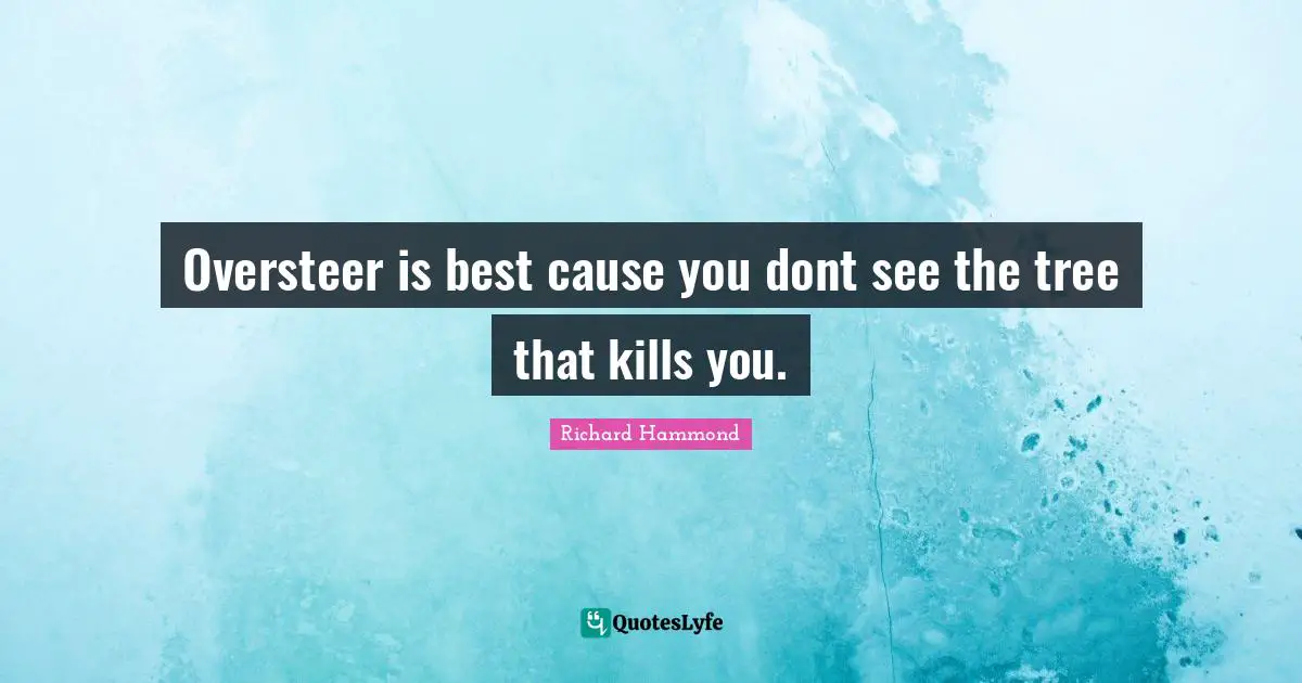 Oversteer is best cause you dont see the tree that kills you.