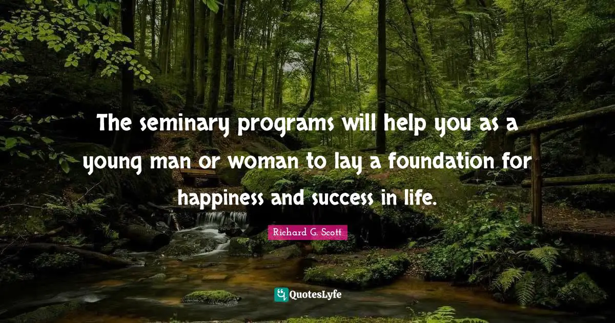 The seminary programs will help you as a young man or woman to lay a foundation for happiness and success in life.