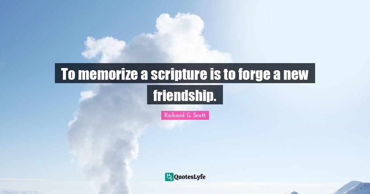 To memorize a scripture is to forge a new friendship.